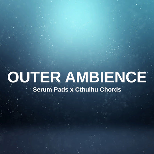 Glitchedtones Outer Ambience - Serum Pads x Cthulhu Chords